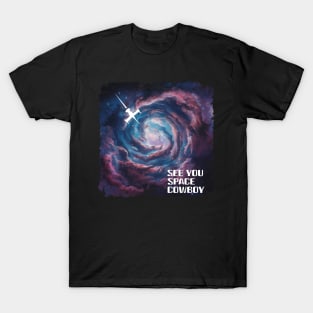 See You Space Cowboy T-Shirt
